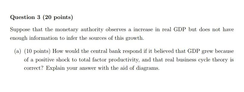 Question 3 20 Points Suppose That The Monetary Authority Observes A Increase In Real Gdp But Does Not Have Enough Info 1
