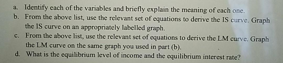 The Following Equations Describe An Economy Y C I G C 50 0 75 Y T I 150 10r M P D Y 50r G 250 T 200 M 3 000 P 4 2