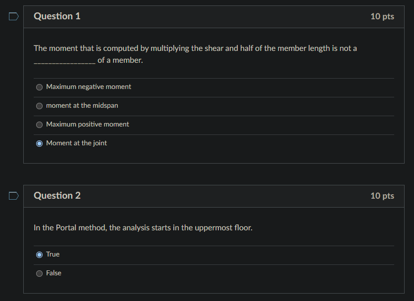 Question 1 10 Pts The Moment That Is Computed By Multiplying The Shear And Half Of The Member Length Is Not A Of A Membe 1
