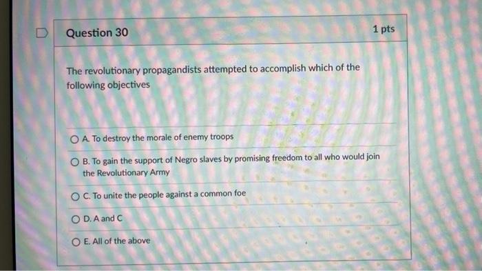 Question 30 1 Pts The Revolutionary Propagandists Attempted To Accomplish Which Of The Following Objectives O A To Destr 1