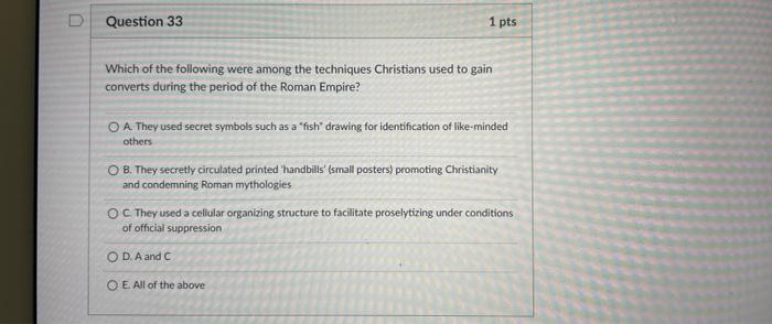 D Question 33 1 Pts Which Of The Following Were Among The Techniques Christians Used To Gain Converts During The Period 1