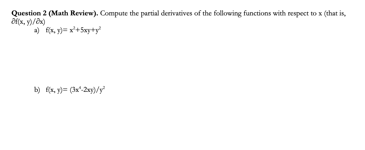 Question 2 Math Review Compute The Partial Derivatives Of The Following Functions With Respect To X That Is Of X Y 1