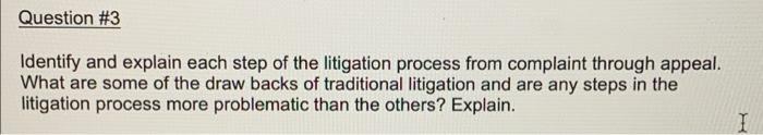 Question 3 Identify And Explain Each Step Of The Litigation Process From Complaint Through Appeal What Are Some Of The 1