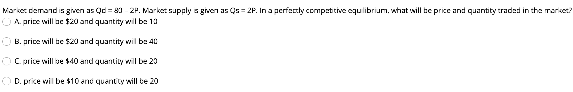 Market Demand Is Given As Qd 80 2p Market Supply Is Given As Qs 2p In A Perfectly Competitive Equilibrium W 1