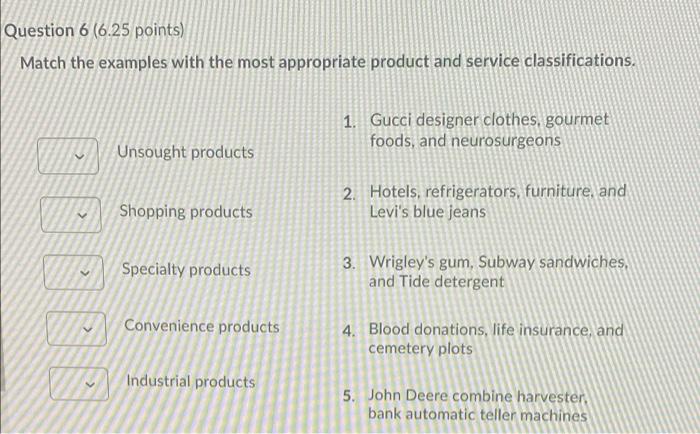 Question 6 6 25 Points Match The Examples With The Most Appropriate Product And Service Classifications 1 Gucci Desi 1