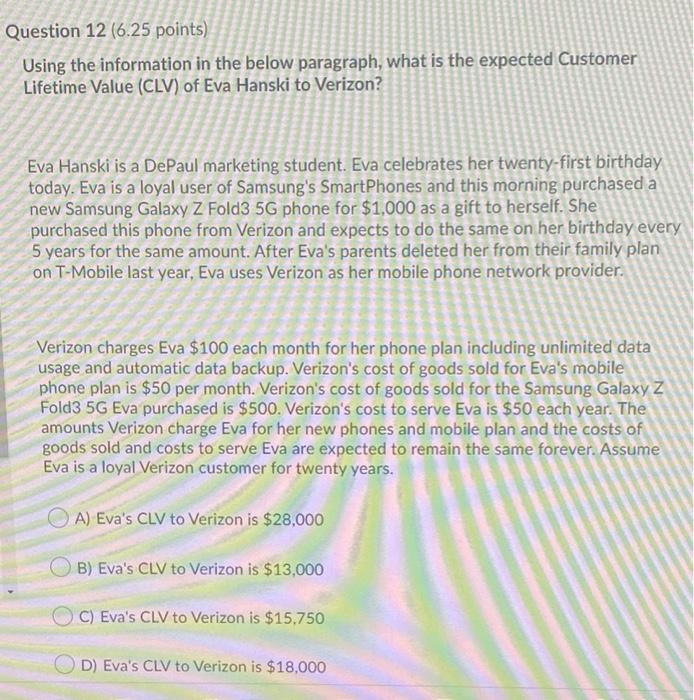 Question 12 6 25 Points Using The Information In The Below Paragraph What Is The Expected Customer Lifetime Value Cl 1