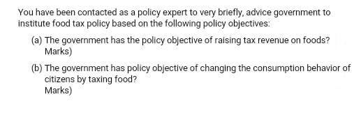 You Have Been Contacted As A Policy Expert To Very Briefly Advice Government To Institute Food Tax Policy Based On The 1