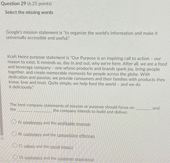 Question 29 6 25 Points Select The Missing Words Google S Mission Statement Is To Organize The World S Information An 1