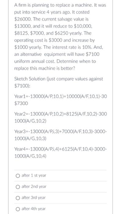 A Firm Is Planning To Replace A Machine It Was Put Into Service 4 Years Ago It Costed 26000 The Current Salvage Valu 1