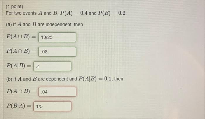 1 Point For Two Events A And B P A 0 4 And P B 0 2 A If A And B Are Independent Then P Aub 13 25 P Anb 1