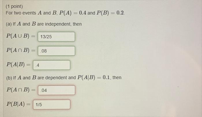 1 Point For Two Events A And B P A 0 4 And P B 0 2 A If A And B Are Independent Then P Aub 13 25 P Anb 1