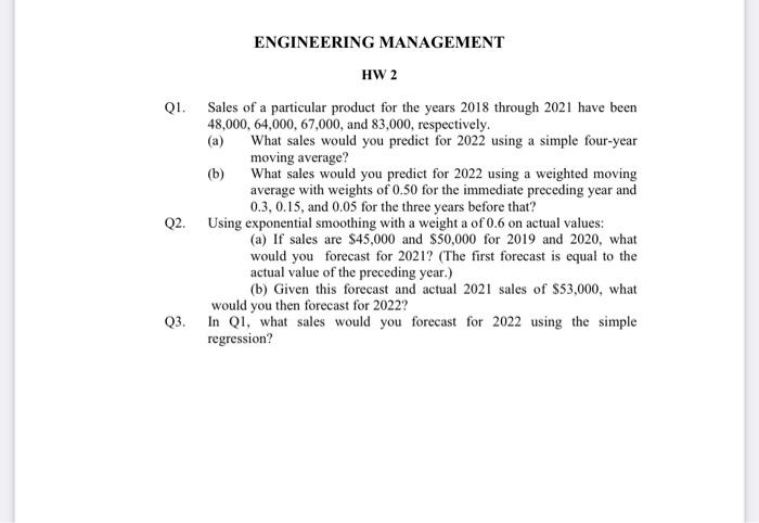 Engineering Management Hw 2 Q1 Sales Of A Particular Product For The Years 2018 Through 2021 Have Been 48 000 64 000 1