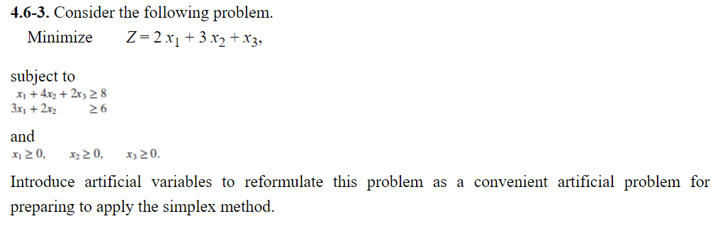 4 6 3 Consider The Following Problem Minimize Z 2 Xi 3 X2 X3 Subject To X1 4x2 2x3 28 3x1 2x2 26 And Xi 20 1