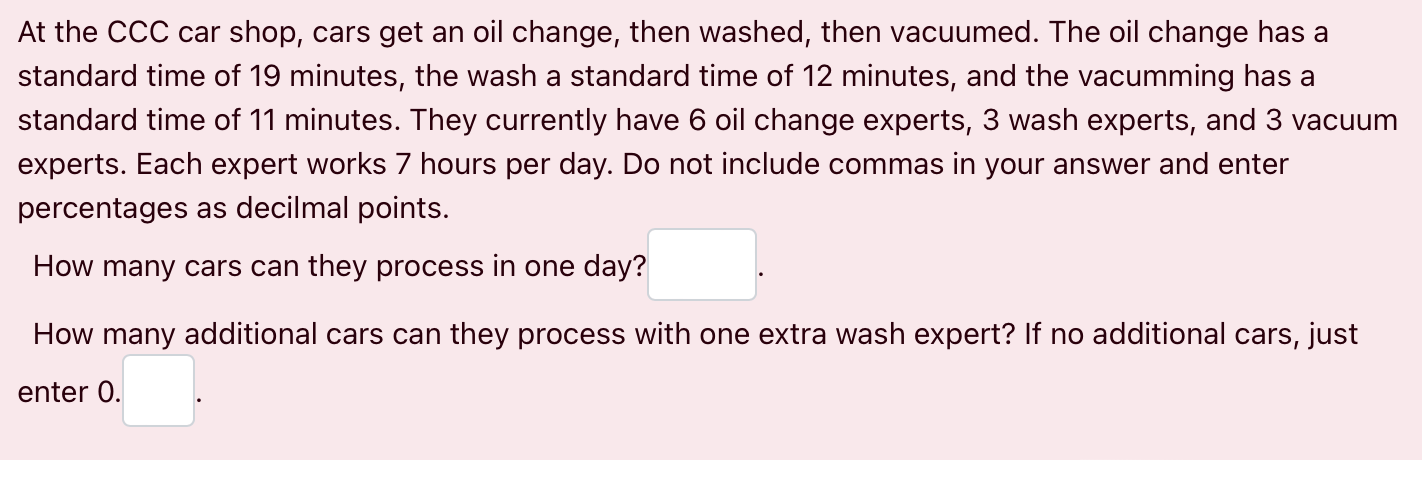 At The Ccc Car Shop Cars Get An Oil Change Then Washed Then Vacuumed The Oil Change Has A Standard Time Of 19 Minute 1