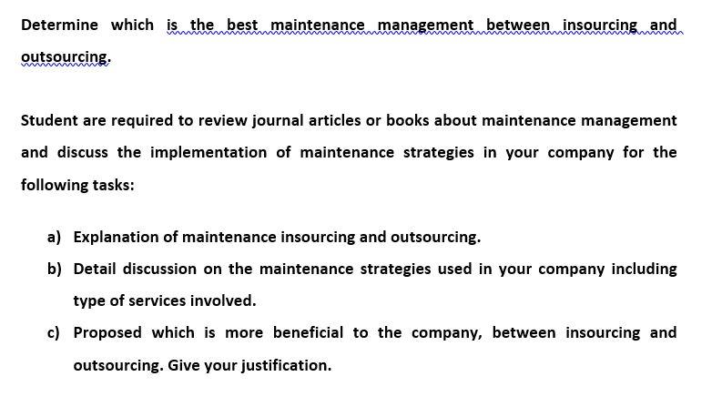 Determine Which Is The Best Maintenance Management Between Insourcing And Outsourcing Student Are Required To Review Jo 1