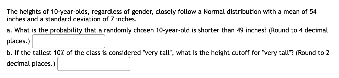 The Heights Of 10 Year Olds Regardless Of Gender Closely Follow A Normal Distribution With A Mean Of 54 Inches And A S 1