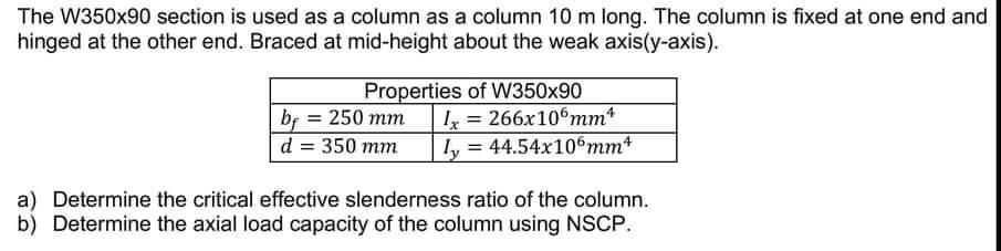 The W350x90 Section Is Used As A Column As A Column 10 M Long The Column Is Fixed At One End And Hinged At The Other En 1