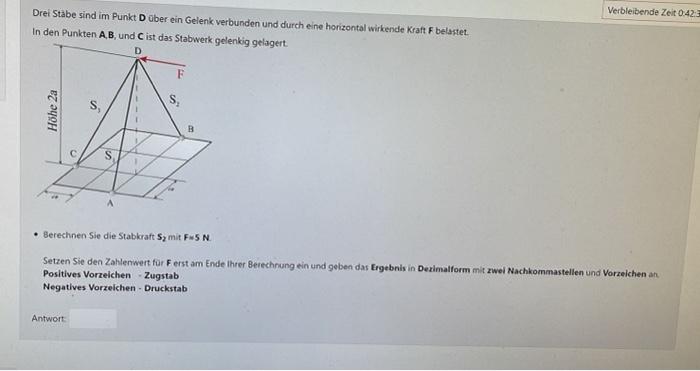 Verbleibende Zeit 0 42 Drei Stabe Sind Im Punkt D Uber Ein Gelenk Verbunden Und Durch Eine Horizontal Wirkende Kraft F 1