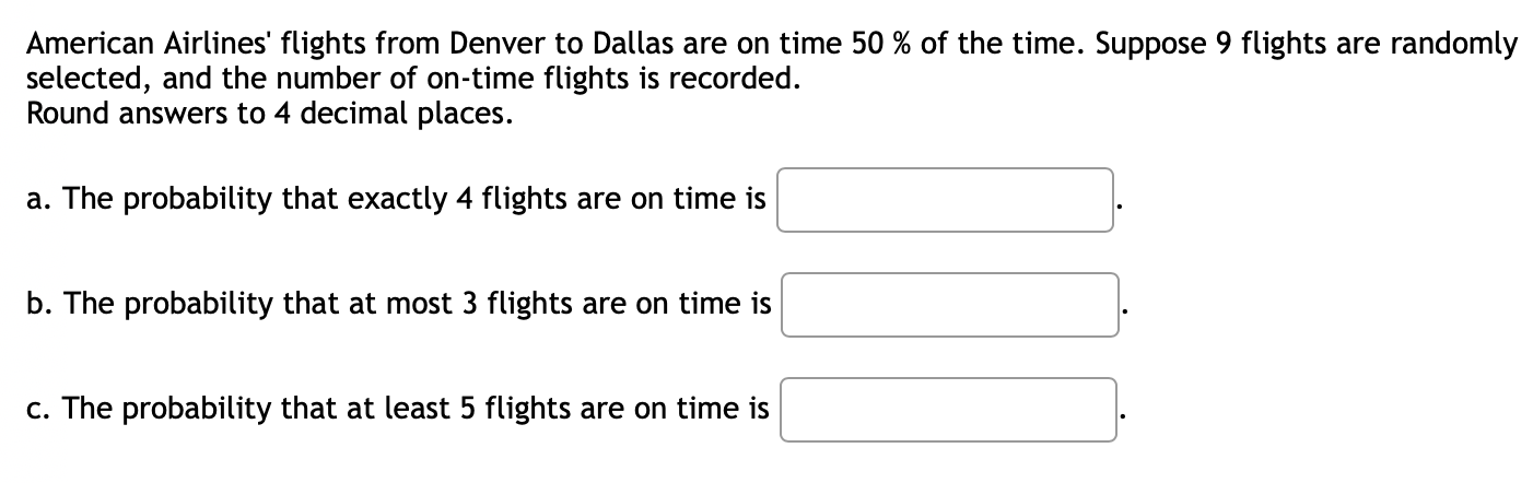 American Airlines Flights From Denver To Dallas Are On Time 50 Of The Time Suppose 9 Flights Are Randomly Selected 1