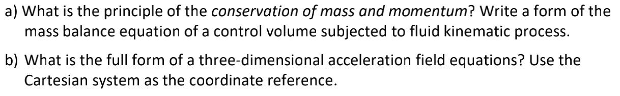 A What Is The Principle Of The Conservation Of Mass And Momentum Write A Form Of The Mass Balance Equation Of A Contro 1