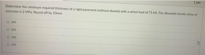 1 Pts Determine The Minimum Required Thickness Of A Rigid Pavement Without Dowels With A Wheel Load Of 75 Kn The Allo 2