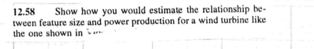 12 58 Show How You Would Estimate The Relationship Be Tween Feature Size And Power Production For A Wind Turbine Like T 1