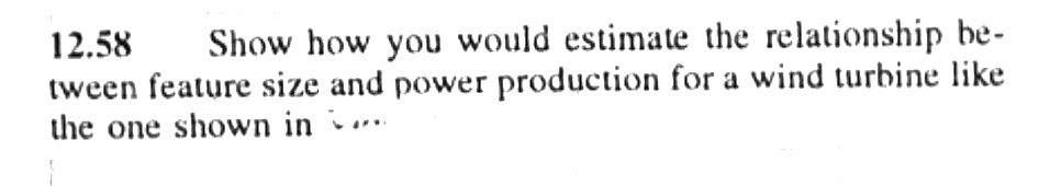 12 58 Show How You Would Estimate The Relationship Be Tween Feature Size And Power Production For A Wind Turbine Like T 1
