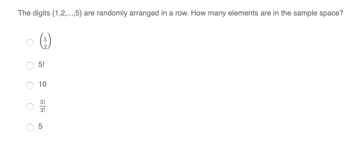 The Digits 1 2 5 Are Randomly Arranged In A Row How Many Elements Are In The Sample Space 5 5 10 O 5 2 O 5 1