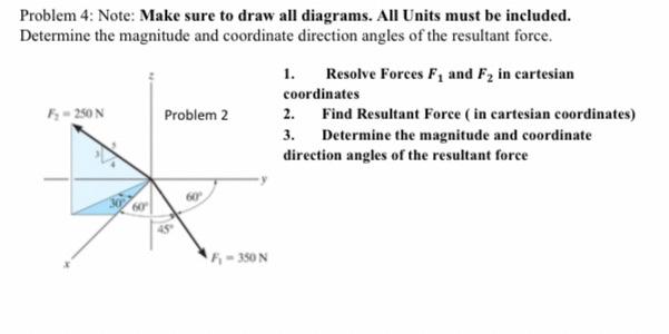 Problem 4 Note Make Sure To Draw All Diagrams All Units Must Be Included Determine The Magnitude And Coordinate Dire 1