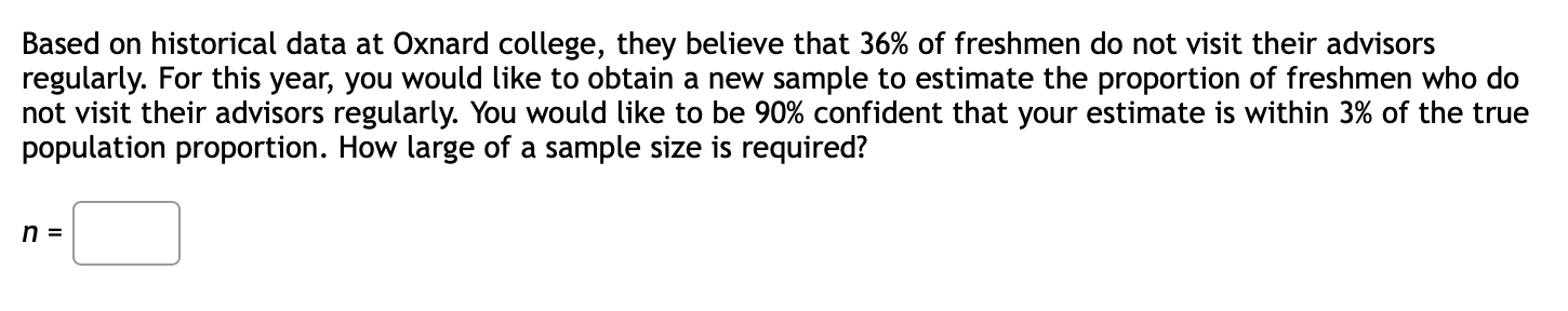 Based On Historical Data At Oxnard College They Believe That 36 Of Freshmen Do Not Visit Their Advisors Regularly For 1