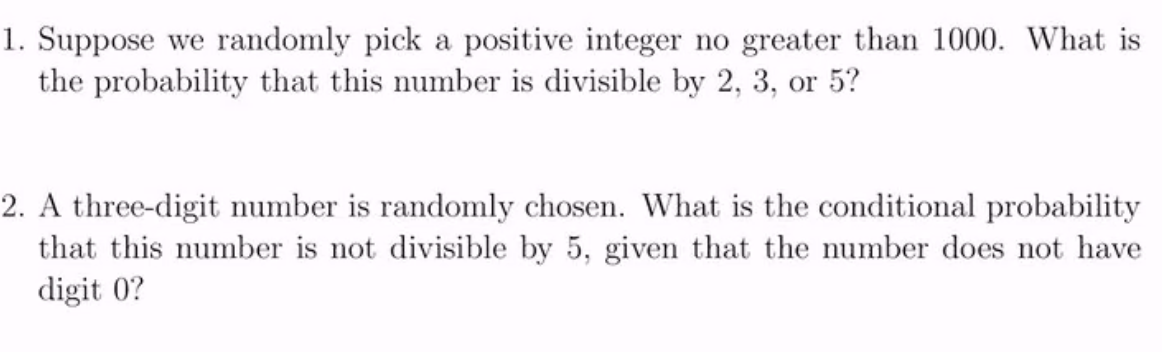 1 Suppose We Randomly Pick A Positive Integer No Greater Than 1000 What Is The Probability That This Number Is Divisib 1