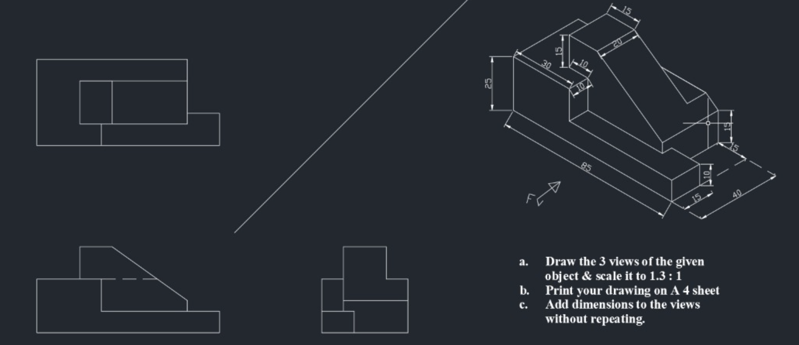 24 85 10 A Draw The 3 Views Of The Given Object Scale It To 1 3 1 B Print Your Drawing On A 4 Sheet Add Dimensions 1