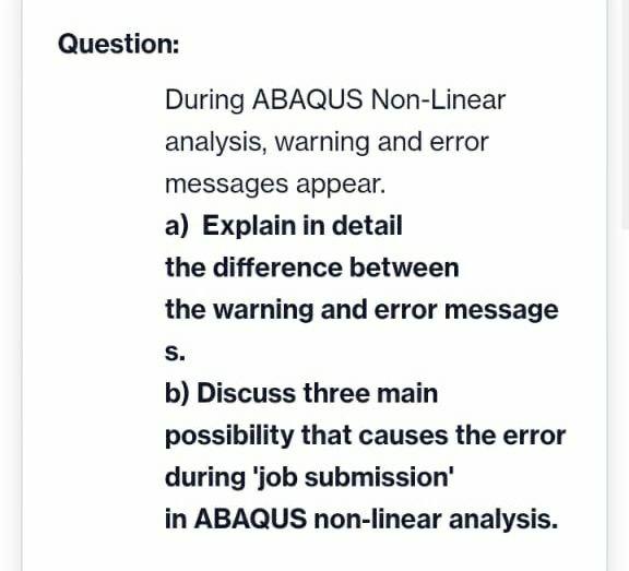 Question During Abaqus Non Linear Analysis Warning And Error Messages Appear A Explain In Detail The Difference Betw 1