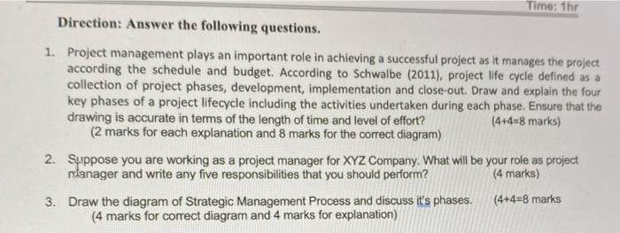 Time 1hr Direction Answer The Following Questions 1 Project Management Plays An Important Role In Achieving A Succes 1