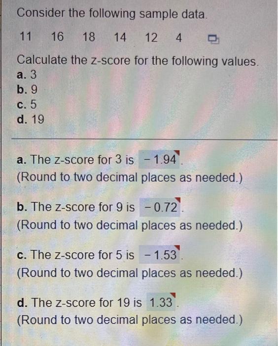 Consider The Following Sample Data 11 16 18 14 12 4 Calculate The Z Score For The Following Values A 3 B 9 C 5 D 19 1