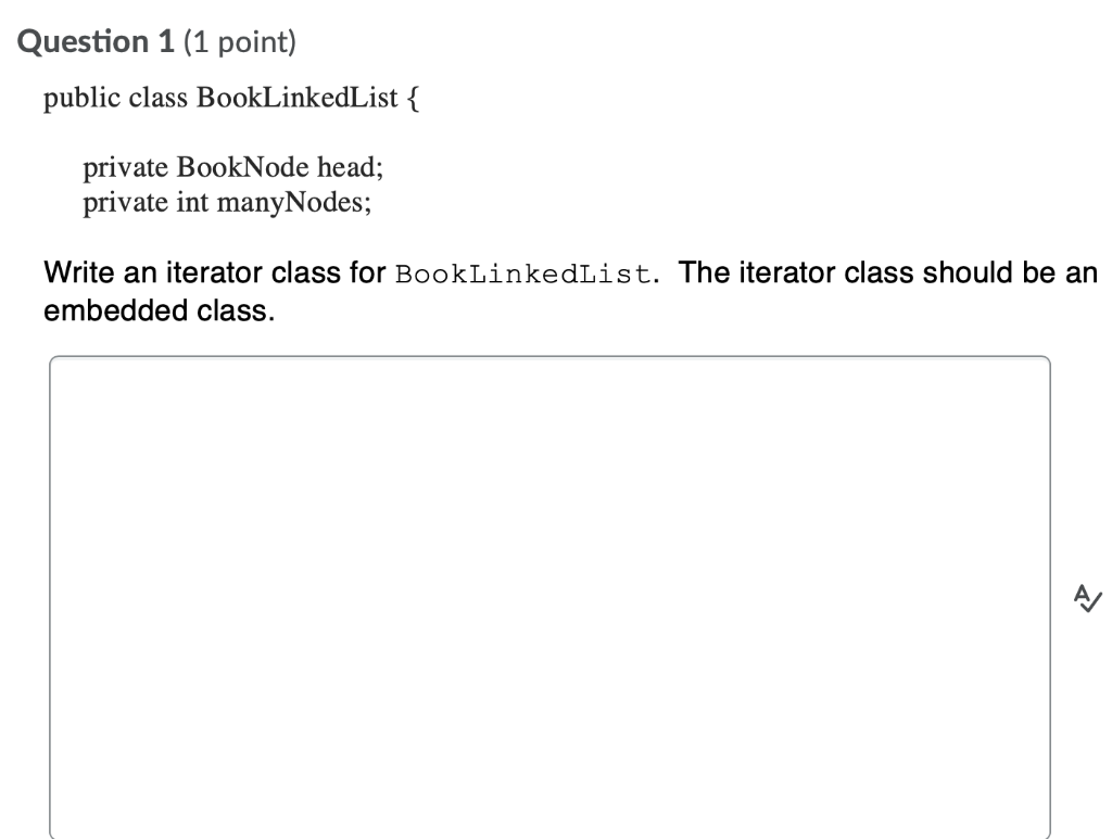 Question 1 1 Point Public Class Booklinkedlist Private Booknode Head Private Int Manynodes Write An Iterator Class 1