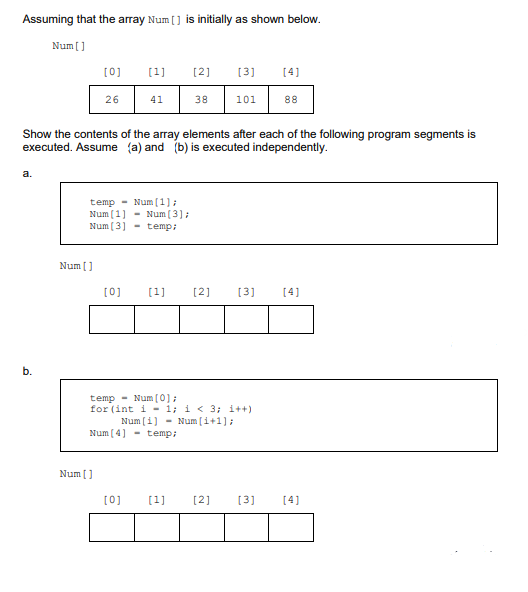 Assuming That The Array Num Is Initially As Shown Below Num 1 2 0 1 3 4 26 41 38 101 88 Show The Contents 1