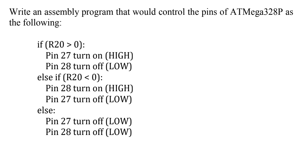 Write An Assembly Program That Would Control The Pins Of Atmega328p As The Following If R20 0 Pin 27 Turn On Hi 1
