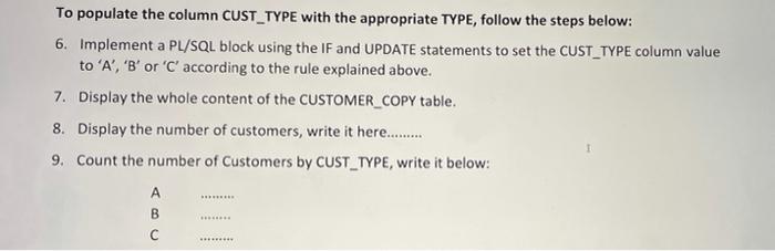 To Populate The Column Cust Type With The Appropriate Type Follow The Steps Below 6 Implement A Pl Sql Block Using Th 1