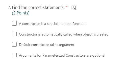 7 Find The Correct Statements T 2 Points A Constructor Is A Special Member Function Constructor Is Automatically C 1