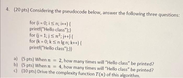 4 20 Pts Considering The Pseudocode Below Answer The Following Three Questions For I 0 I N I Printf Hell 1