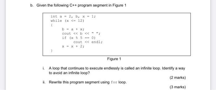 B Given The Following C Program Segment In Figure 1 Int A 2 B X 1 While X 12 B A 3 Cout B I 1
