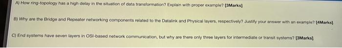 A How Ring Topology Has A High Delay In The Situation Of Data Transformation Explain With Proper Example 3marks B 1