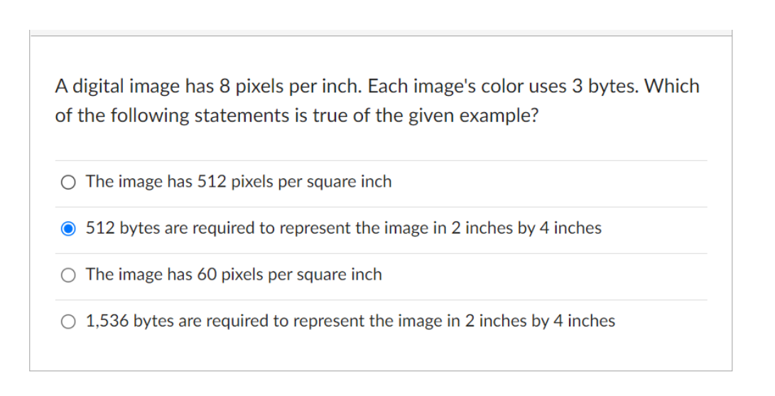 A Digital Image Has 8 Pixels Per Inch Each Image S Color Uses 3 Bytes Which Of The Following Statements Is True Of The 1