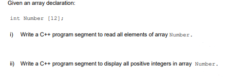 Given An Array Declaration Int Number 12 I Write A C Program Segment To Read All Elements Of Array Number Ii Wr 1