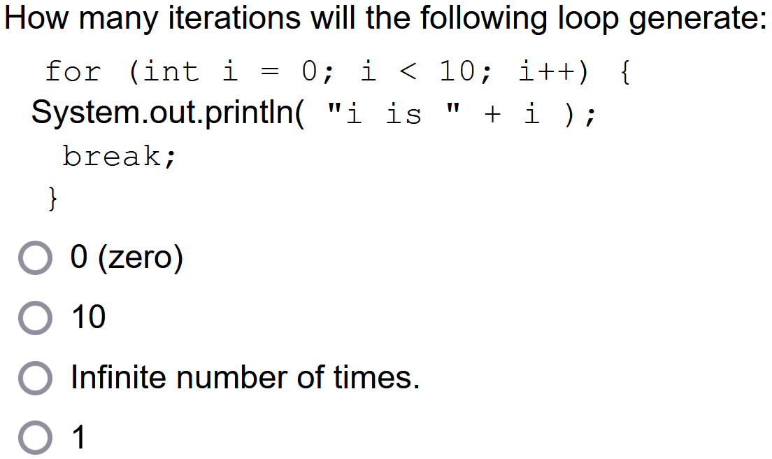 How Many Iterations Will The Following Loop Generate For Int I 0 I 10 I System Out Println I Is I 1