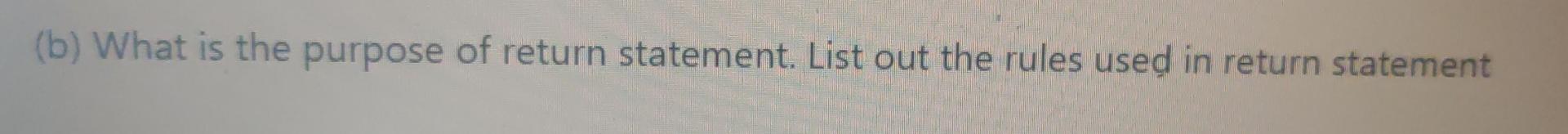 B What Is The Purpose Of Return Statement List Out The Rules Used In Return Statement 1