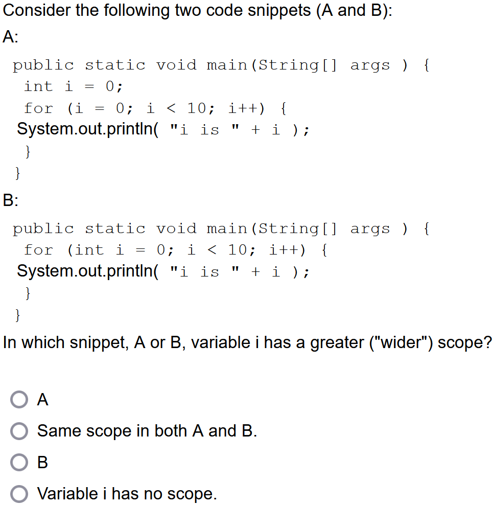 Consider The Following Two Code Snippets A And B A Public Static Void Main String Args Int I 0 For I 0 I 1