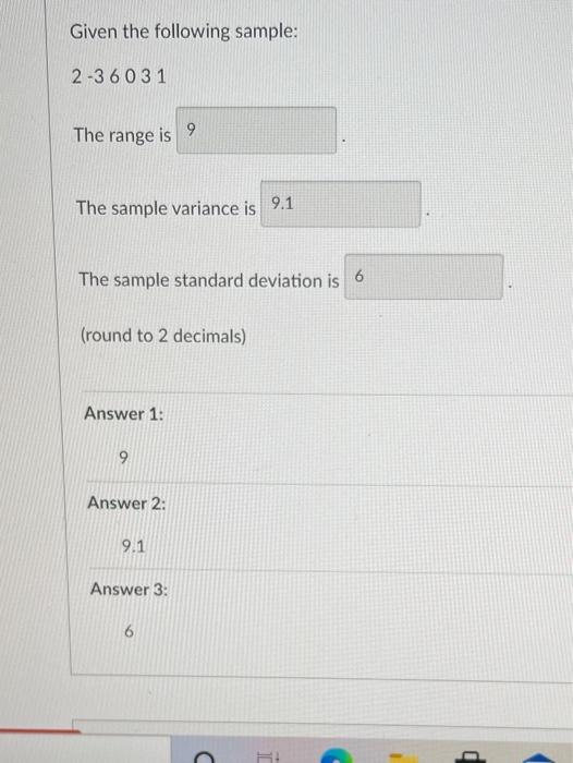 Given The Following Sample 2 3 6 031 The Range Is 9 The Sample Variance Is 9 1 The Sample Standard Deviation Is 6 Roun 1