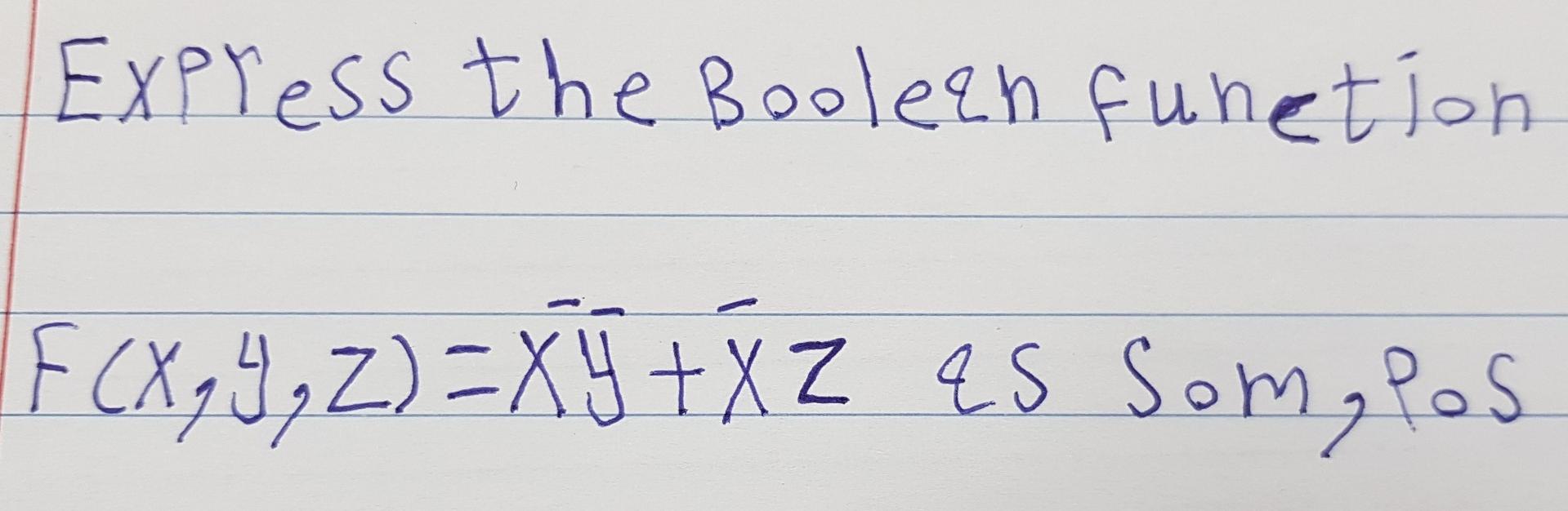 Express The Boolean Function F X Y Z X4 X Z Es Somy Pos Es 1